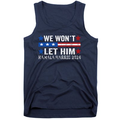 We WonT Let Him Kamala Harris Support 2024 In American Flag Tank Top