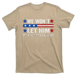 We WonT Let Him Kamala Harris Support 2024 In American Flag T-Shirt