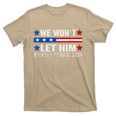 We WonT Let Him Kamala Harris Support 2024 In American Flag T-Shirt