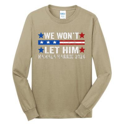 We WonT Let Him Kamala Harris Support 2024 In American Flag Tall Long Sleeve T-Shirt