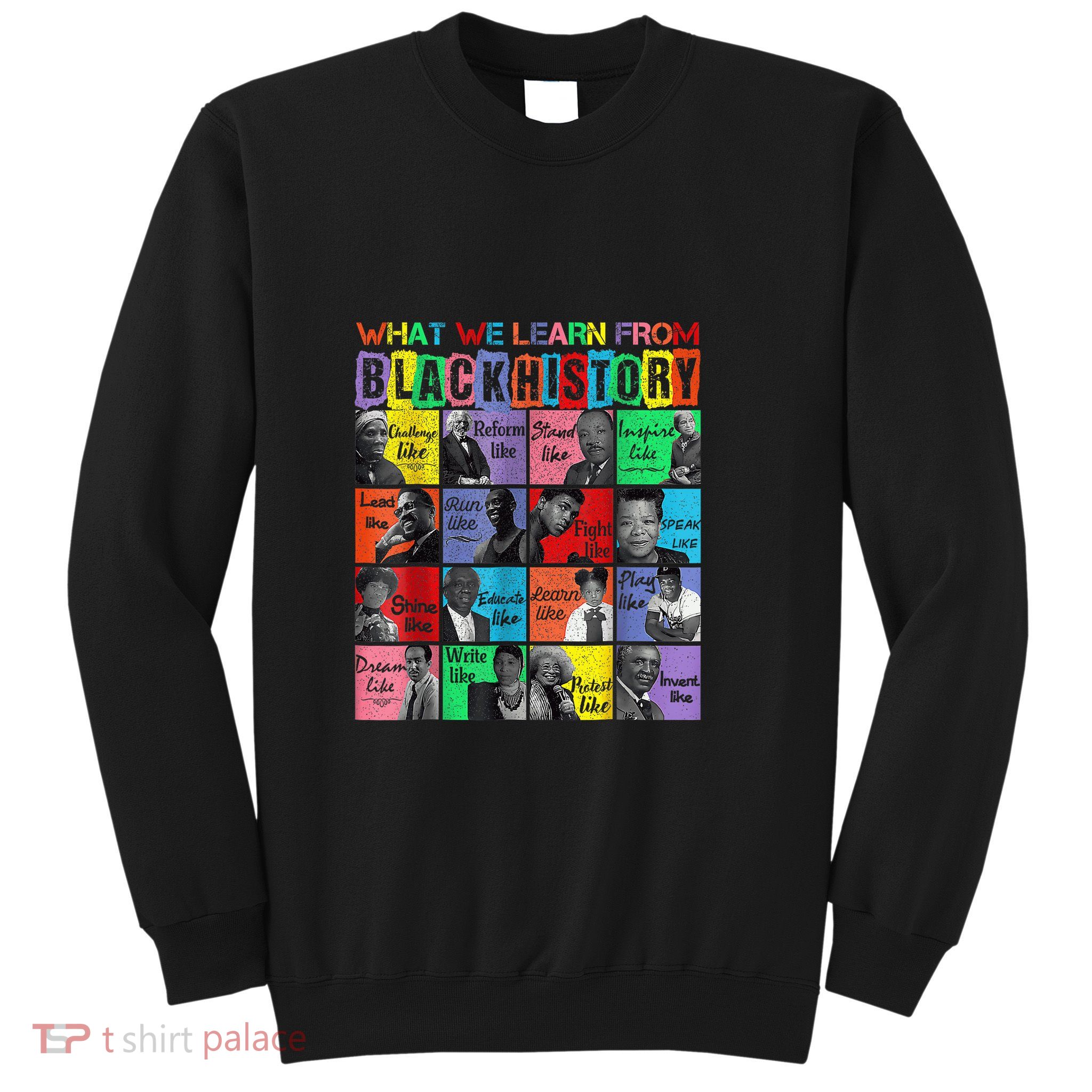 What We Learn From Black History Leaders Black History Month Sweatshirt