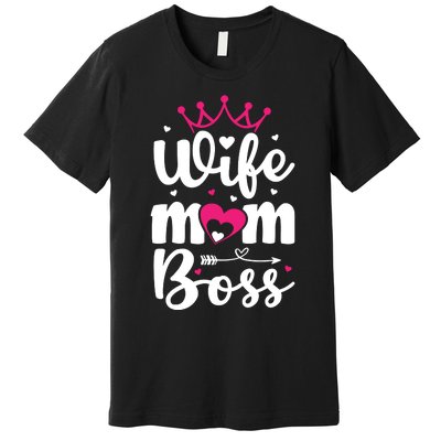 Women Wife Mom Boss Graphic Funny Cute Mother's Day T Premium T-Shirt