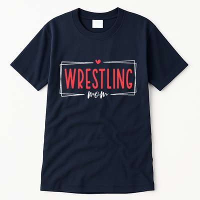 Women Wrestling Mom Funny Wrestle Wrestler Mothers Day Tall T-Shirt