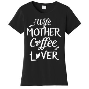 Womens Wife Mother Coffee Lover Gift For Moms Women's T-Shirt