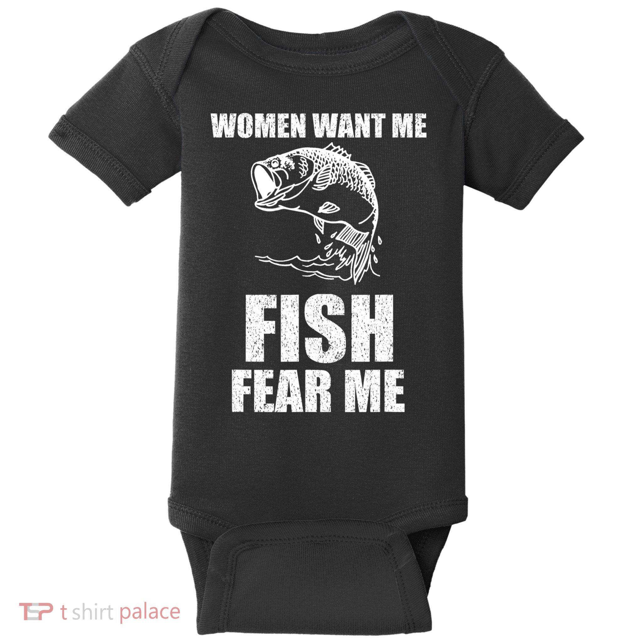 Women Want Me, Fish Fear Me Fishing Baby Bodysuit