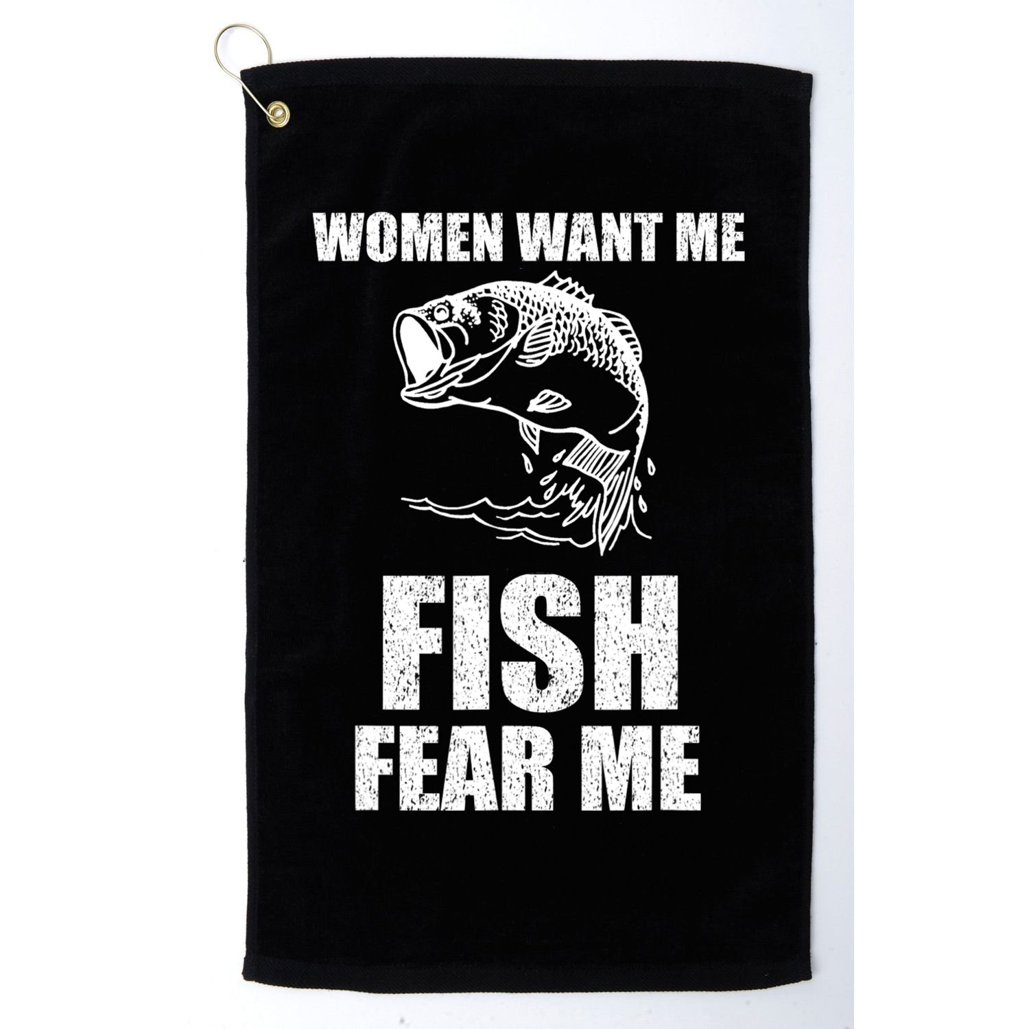 Women Want Me, Fish Fear Me Fishing Golf Towel
