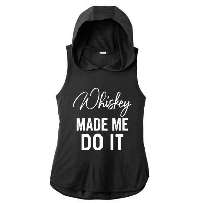 Womens Whiskey Made Me Do It Happiness Is Whiskey Helps Drink Ladies PosiCharge Tri-Blend Wicking Draft Hoodie Tank