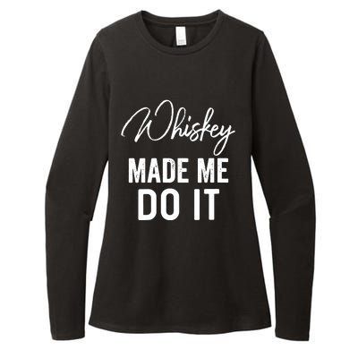 Womens Whiskey Made Me Do It Happiness Is Whiskey Helps Drink Womens CVC Long Sleeve Shirt