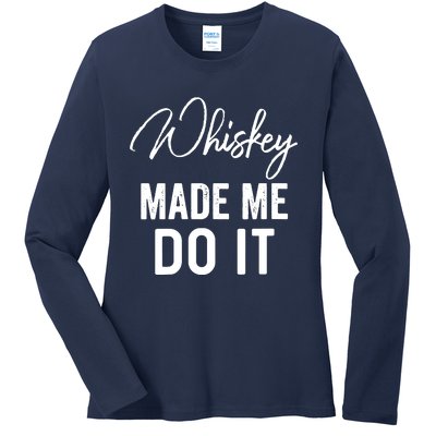 Womens Whiskey Made Me Do It Happiness Is Whiskey Helps Drink Ladies Long Sleeve Shirt