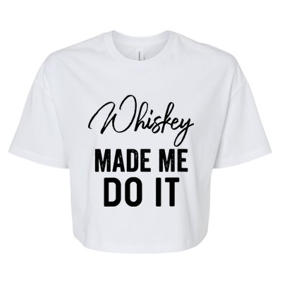 Womens Whiskey Made Me Do It Happiness Is Whiskey Helps Drink Bella+Canvas Jersey Crop Tee