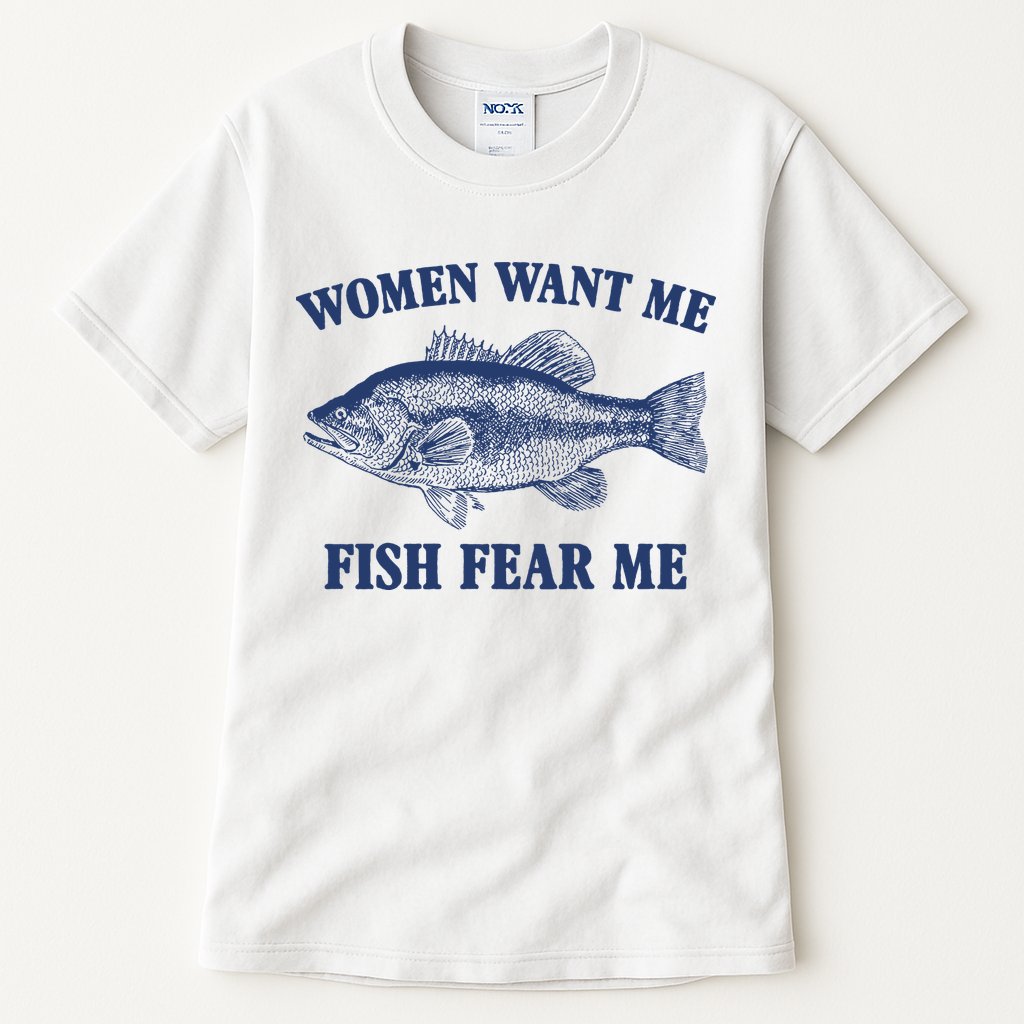 Women Want Me Fish Fear Me Tall T-Shirt