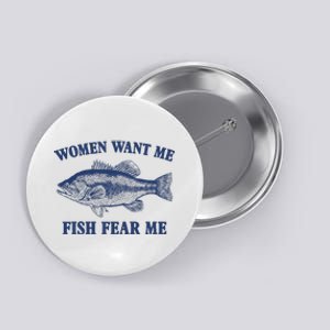 Women Want Me Fish Fear Me Button