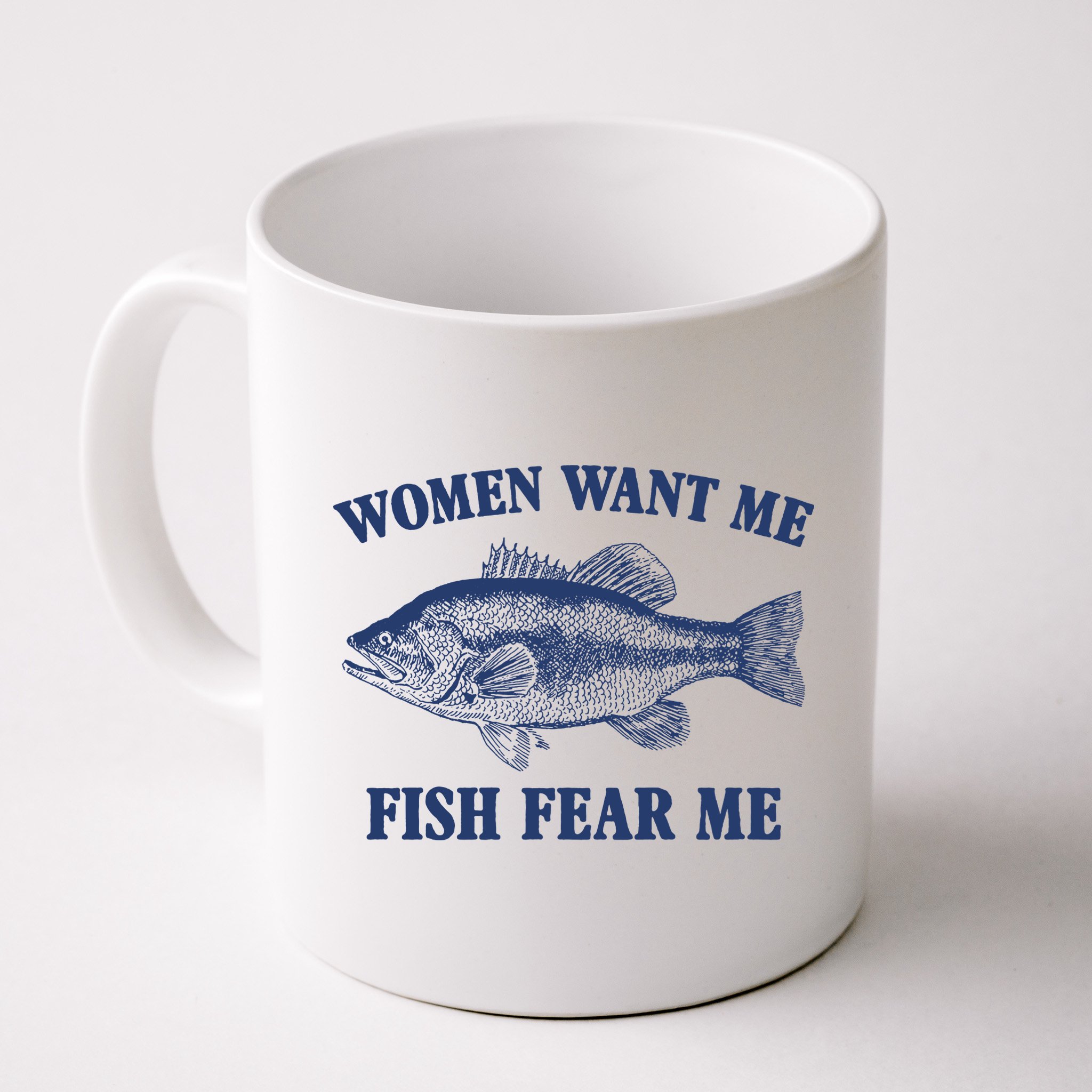 Women Want Me Fish Fear Me Mug