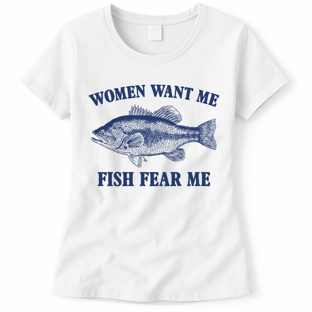 Women Want Me Fish Fear Me Womens T-Shirt