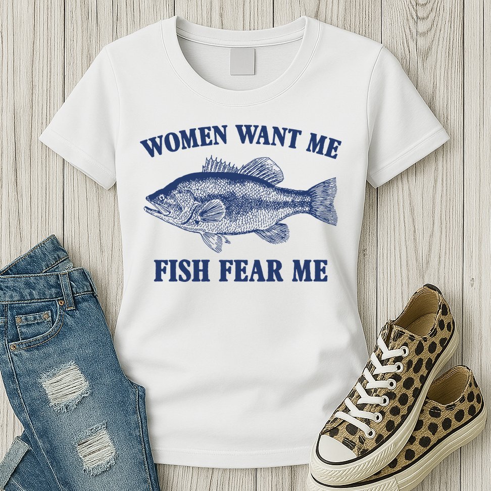 Women Want Me Fish Fear Me Womens T-Shirt
