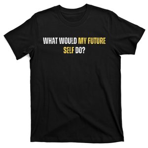 WHAT WOULD MY FUTURE SELL DO? T-Shirt