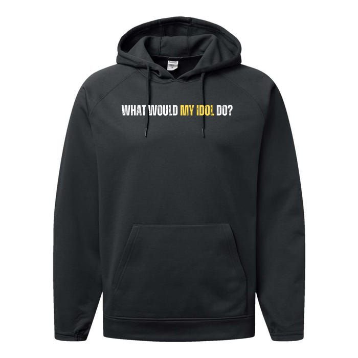 WHAT WOULD MY IDOL DO? Performance Fleece Hoodie