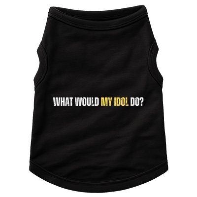 WHAT WOULD MY IDOL DO? Doggie Tank