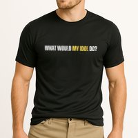 WHAT WOULD MY IDOL DO? Performance Shirt