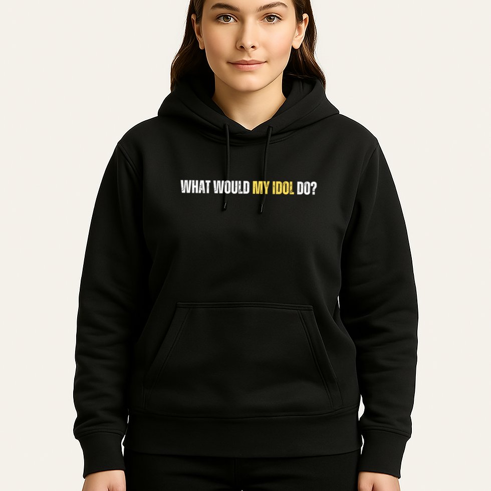 WHAT WOULD MY IDOL DO? Hoodie