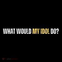 WHAT WOULD MY IDOL DO? Tall T-Shirt