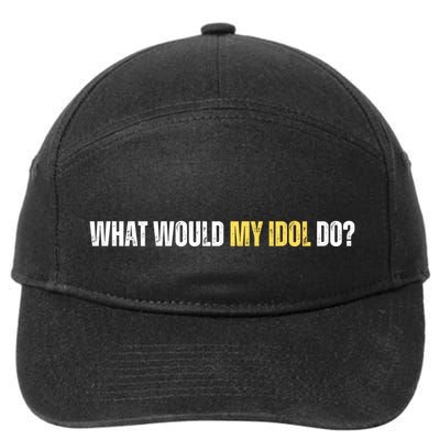 WHAT WOULD MY IDOL DO? 7-Panel Snapback Hat