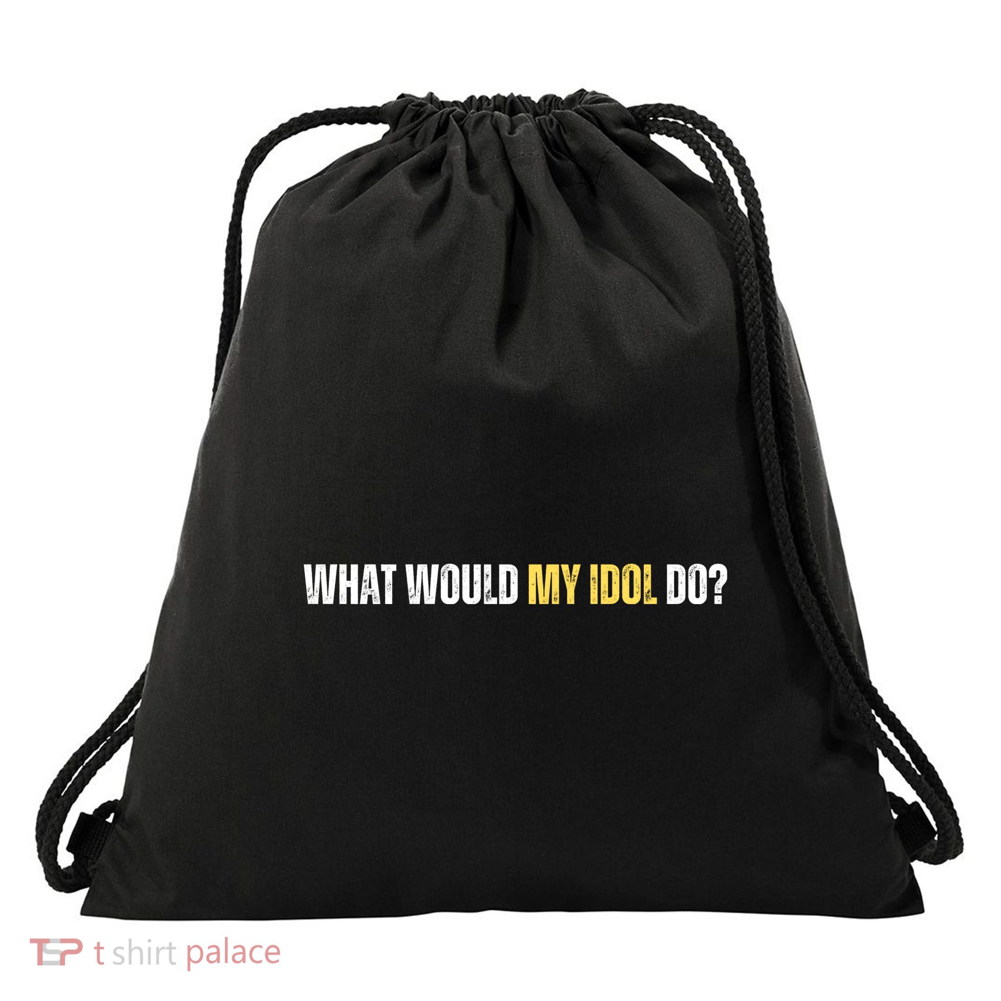 WHAT WOULD MY IDOL DO? Drawstring Bag