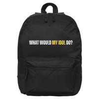 WHAT WOULD MY IDOL DO? 16 in Basic Backpack