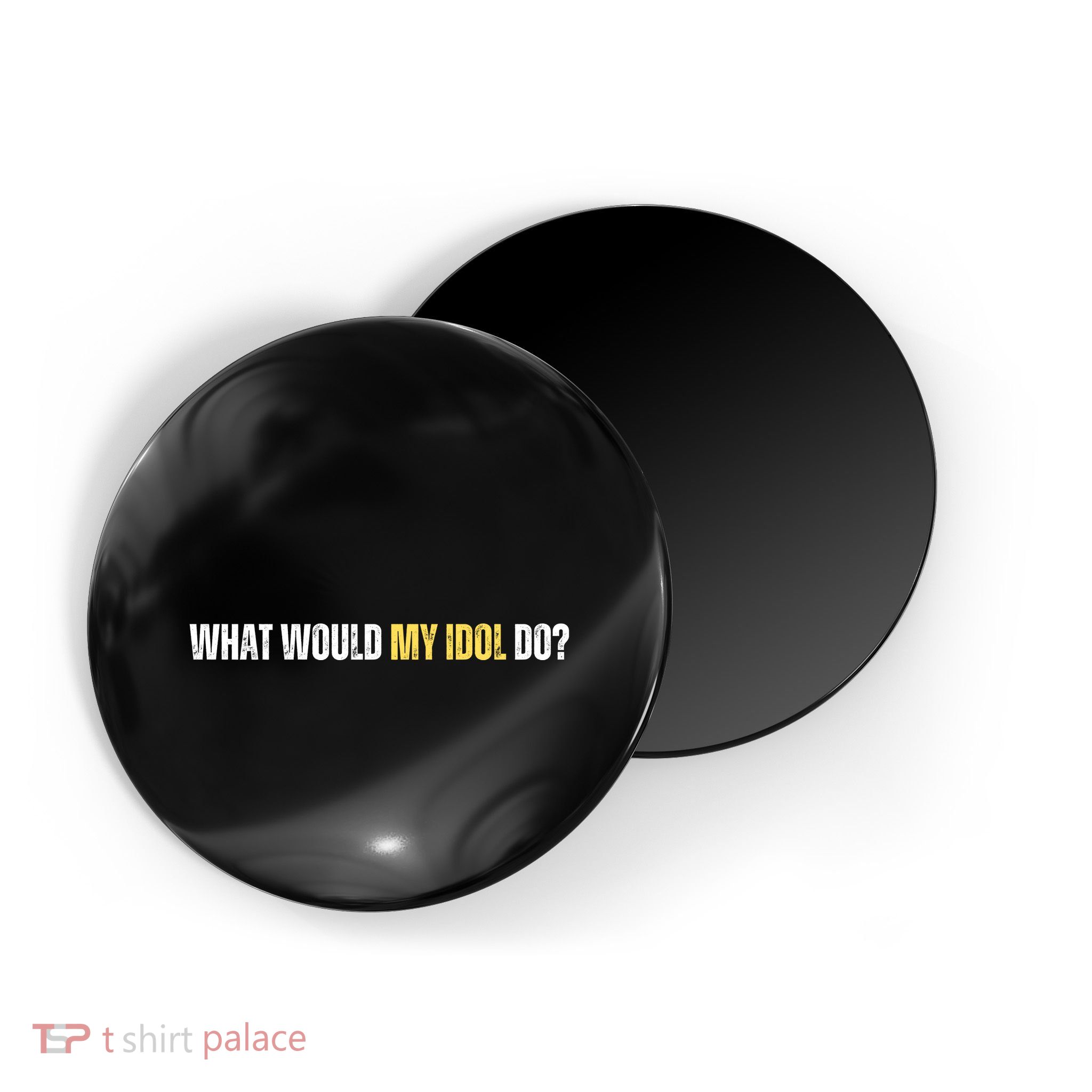 WHAT WOULD MY IDOL DO? Magnet