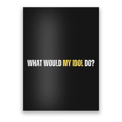 WHAT WOULD MY IDOL DO? Poster
