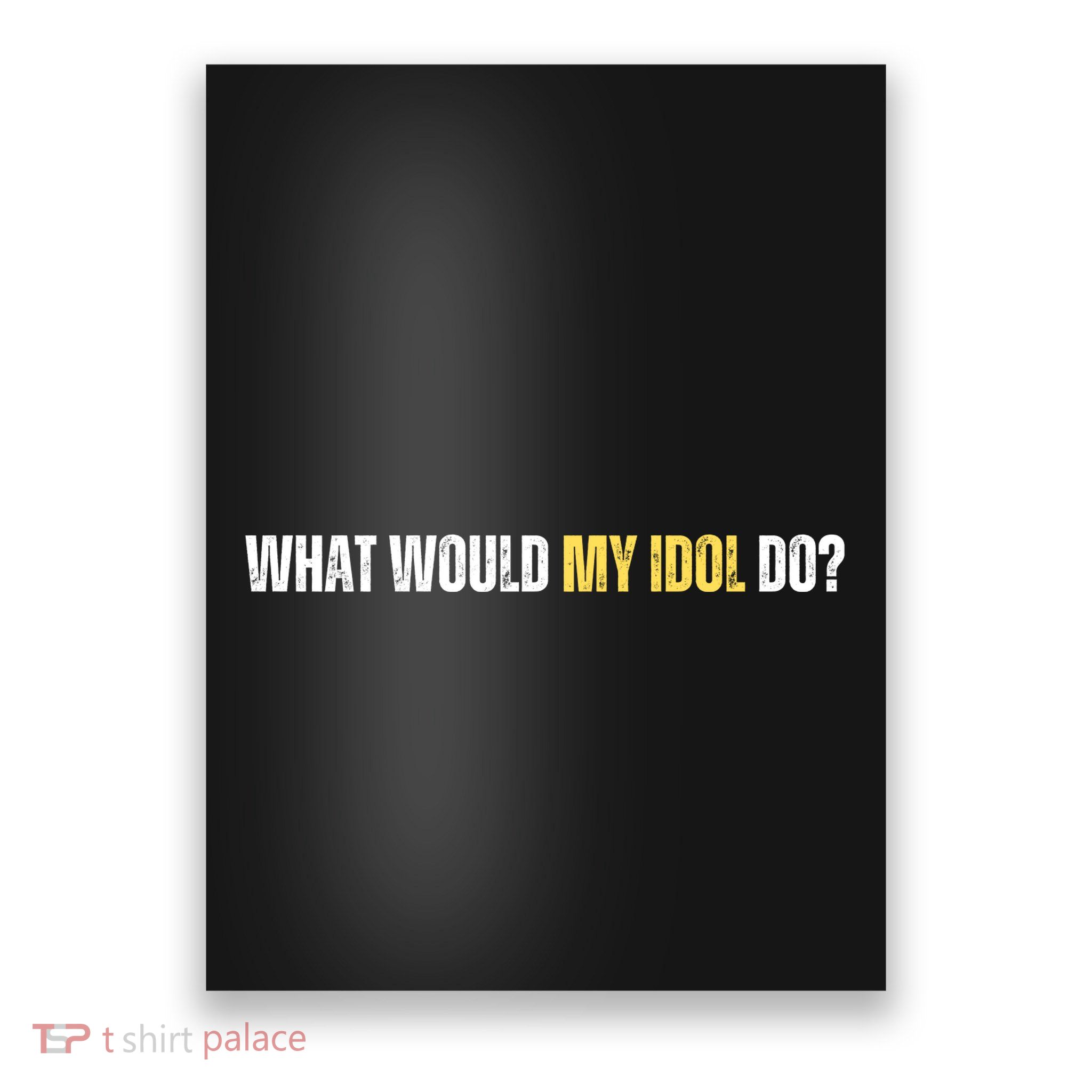 WHAT WOULD MY IDOL DO? Poster