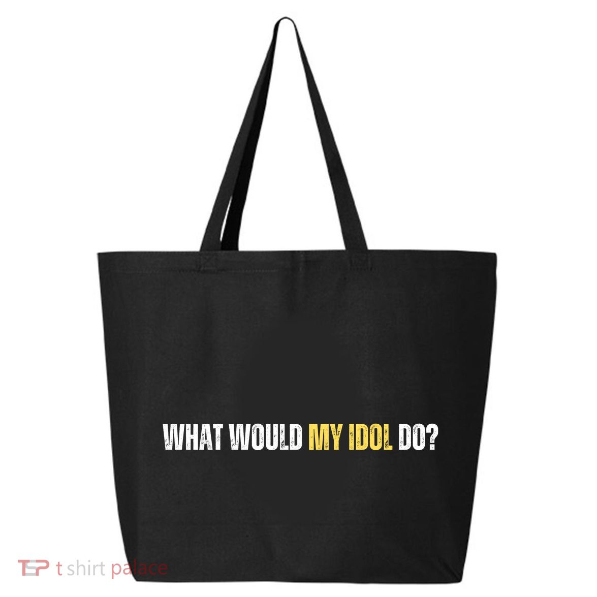 WHAT WOULD MY IDOL DO? 25L Jumbo Tote