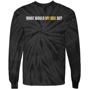 WHAT WOULD MY IDOL DO? Tie-Dye Long Sleeve Shirt