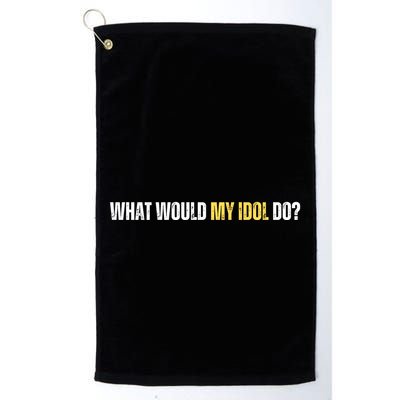 WHAT WOULD MY IDOL DO? Golf Towel