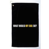 WHAT WOULD MY IDOL DO? Golf Towel