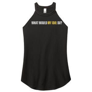 WHAT WOULD MY IDOL DO? Women’s Perfect Tri Rocker Tank