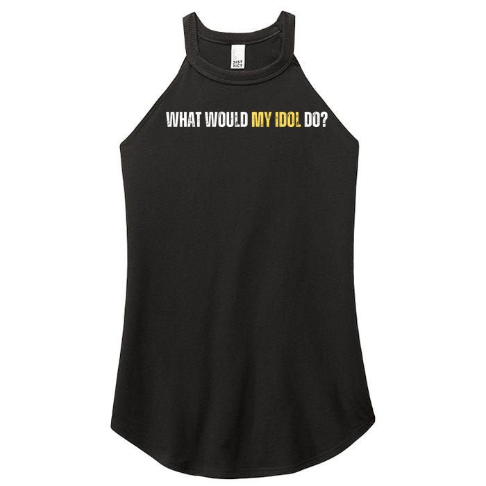 WHAT WOULD MY IDOL DO? Women’s Perfect Tri Rocker Tank