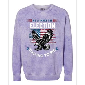 We Will Make This Election Too Big To Rig Trump Colorblast Crewneck Sweatshirt