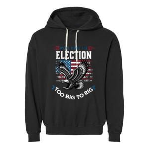 We Will Make This Election Too Big To Rig Trump Garment-Dyed Fleece Hoodie