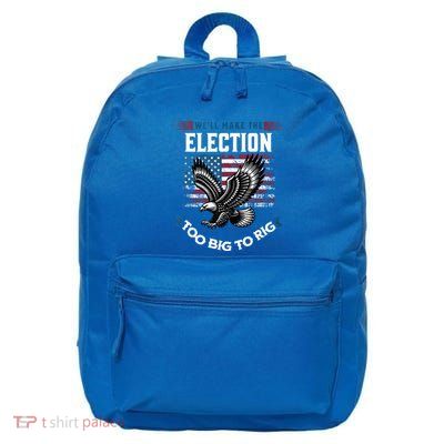 We Will Make This Election Too Big To Rig Trump 16 in Basic Backpack