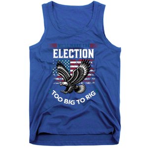 We Will Make This Election Too Big To Rig Trump Tank Top