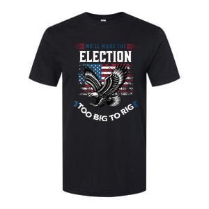 We Will Make This Election Too Big To Rig Trump Softstyle CVC T-Shirt