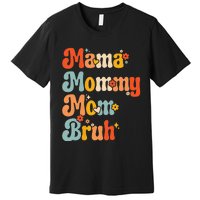 Wo Wo Mama Mommy Mom Bruh Mothers Day Vintage Funny Mother Premium T-Shirt