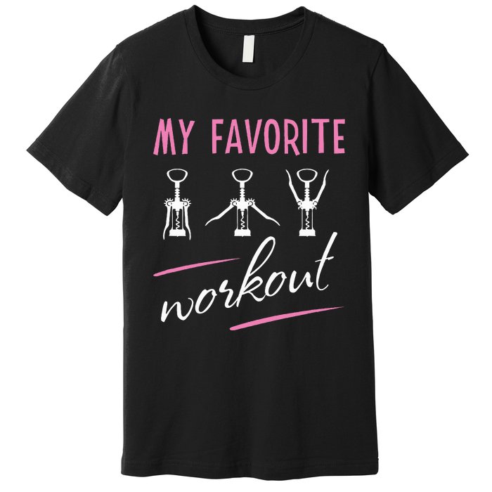 Wine Workout My Favorite Workout Corkscrew Premium T-Shirt