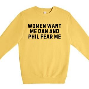 Women Want Me Dan And Phil Fear Me Premium Crewneck Sweatshirt