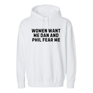 Women Want Me Dan And Phil Fear Me Garment-Dyed Fleece Hoodie