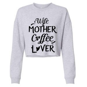 Womens Wife Mother Coffee Lover Gift For Moms Cropped Pullover Crew