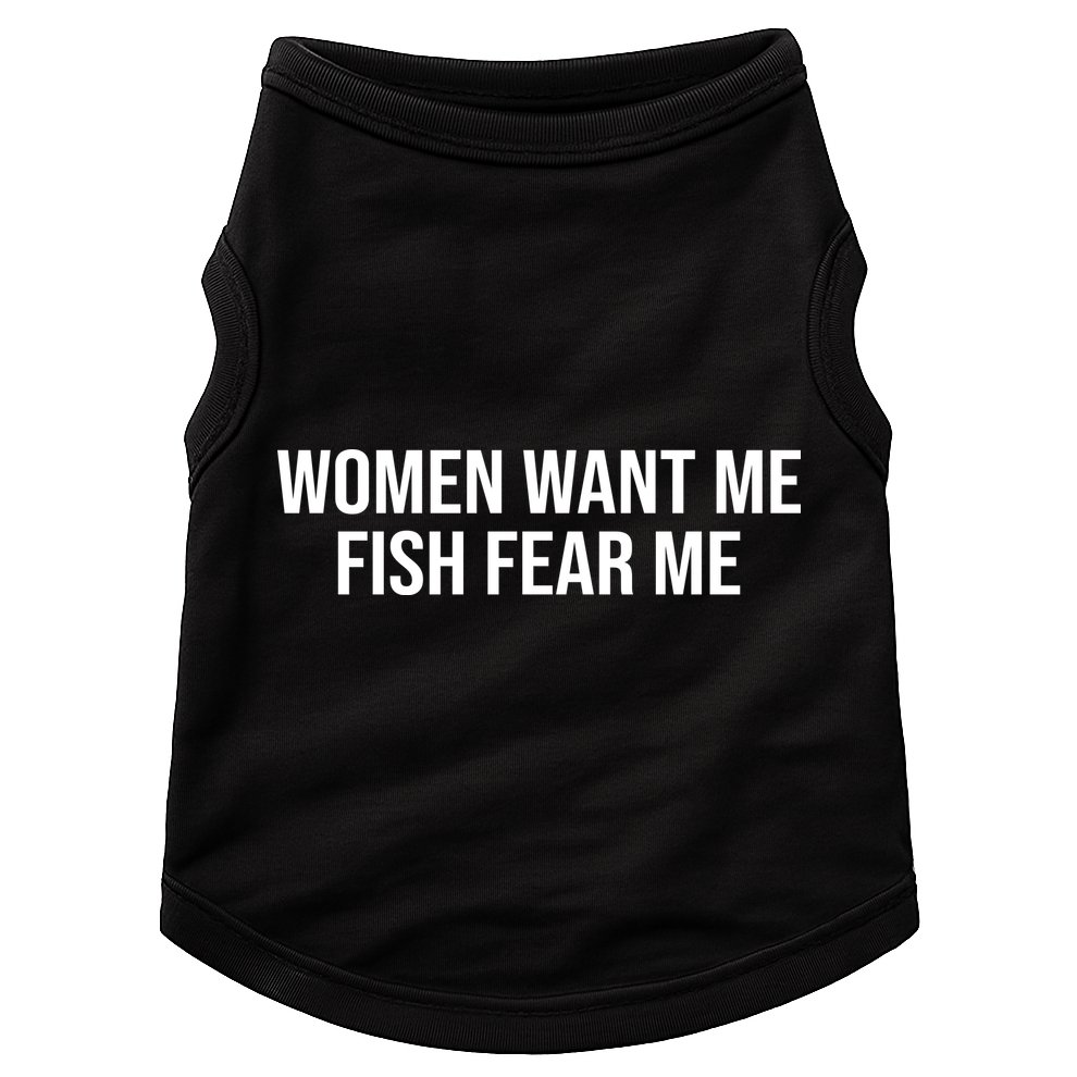 Women Want Me Fish Fear Me Funny Fishing Doggie Tank