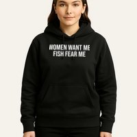 Women Want Me Fish Fear Me Funny Fishing Hoodie