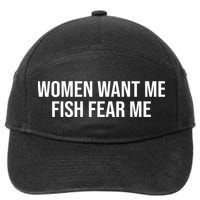 Women Want Me Fish Fear Me Funny Fishing 7-Panel Snapback Hat